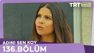 Adını Sen Koy 136.Bölüm