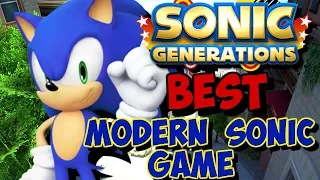 WHY Sonic Generations is the BEST Modern Sonic Game!