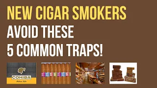 New Cigar Smokers Avoid These 5 Common Traps