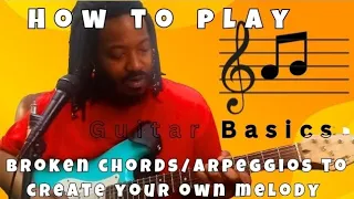 Guitar Basics: How to play Broken chords/arpeggios to create your own Melody #guitarbasics