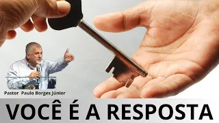 VOCÊ É A RESPOSTA - Pastor Paulo Borges Júnior