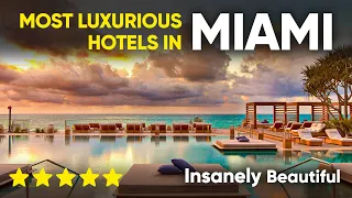 Most Luxurious Hotels in Miami 2023