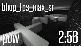 CS:GO BHOP - bhop_fps_max_sr in 2:56 by pow