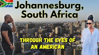 JOHANNESBURG, SOUTH AFRICA through the eyes of an American!