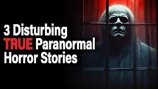 3 Disturbing TRUE Paranormal Stories