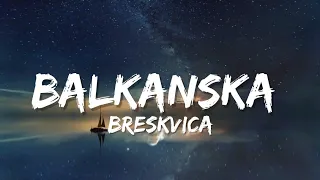 BRESKVICA - BALKANSKA (TEKST/LYRICS)
