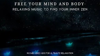 Free Your Mind and Body | Relaxing Music to Find Your Inner Zen