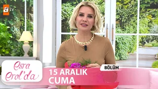 Esra Erol'da 15 Aralık 2023 | Tek Parça