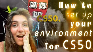 HOW TO SETUP YOUR ENVIRONMENT FOR CS50x