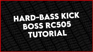 Boss RC-505 Loopstation Tutorial I "Hardbass Kick" I Kodah