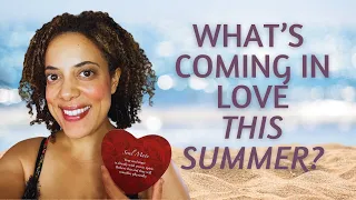 WHAT'S COMING FOR YOU IN LOVE THIS SUMMER? ALL SIGNS TAROT CARD READING
