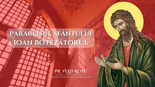 PARACLISUL SF. IOAN BOTEZĂTORUL - Vlad Roșu