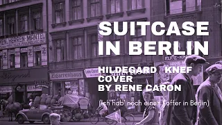 Suitcase in Berlin - Hildegard Knef cover by Rene Caron  (Ich hab' noch einen Koffer in Berlin)