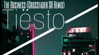 The Business(Crossfader SR Remix)- Tiësto