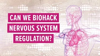 Can we biohack nervous system regulation?