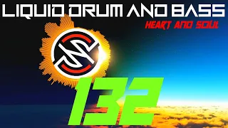 Liquid Drum And Bass Mix #132  - HEART AND SOUL DNB