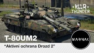 War Thunder CZ #171 │  T-80UM2 │ Aktivní ochrana Drozd 2