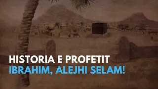 Historia e profetit Ibrahim, alejhi selam!