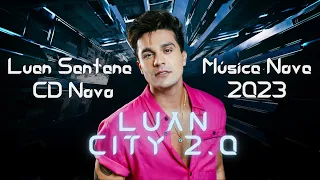 LUAN SANTANA REPERTÓRIO NOVO 2023 LUAN CITY 2 0