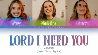 Lord I Need You - Cimorelli (Acoustic Cover) [Color Coded Lyrics]