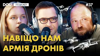 Навіщо Україні армія дронів. І як вона наблизить нашу перемогу. Подкаст DOU #37