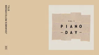 Piano Day Vol. 1: Johannes Motschmann - still (Official Audio)