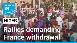 Third day of rallies in Niger demanding withdrawal of French troops • FRANCE 24 English