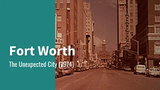 Fort Worth: The Unexpected City | Segment (1974)