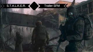 S.T.A.L.K.E.R. | TRAILER SFM