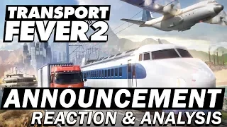 Transport Fever 2 Announcement: Reaction & Analysis