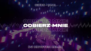 Opał x Gibbs - Odbierz mnie ( DJ KRYSTEK REMIX )