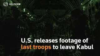 U.S. releases footage of last troops to leave Kabul