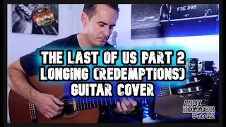 The Last Of Us Part 2 Longing (Redemptions) Guitar Cover by Andy Hillier