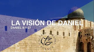 LA VISION DE DANIEL HISTORIA Y PROFECIA (014 DANIEL 8: 1- 27)