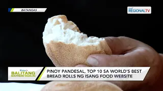 Balitang Southern Tagalog: Pinoy pandesal, top 10 sa World’s Best Bread Rolls ng isang food website