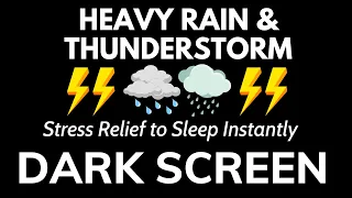 Stress Relief to Sleep Instantly with Heavy Rain & Thunder Sounds | Dark Screen Best Rain Sleep