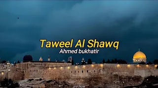 Taweel al shawq - ahmed bukhatir (speed up nasheed)