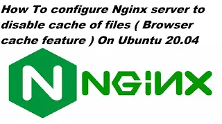 How To Disable NGINX Cache On Ubuntu 20.04