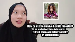 How can Lizzie survive her life disaster | an analysis of Lizzie Velasquez TED Talk by Qothratinnada