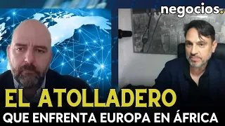 El atolladero que enfrenta Europa en África: la diplomacia podría no bastar