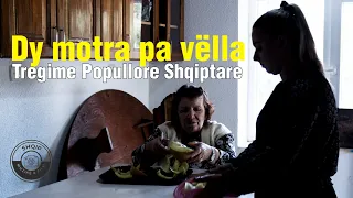 DY MOTRA PA VELLA - Tregime Popullore