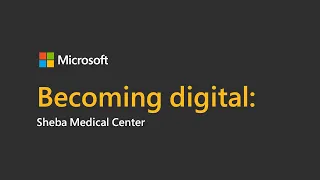 Becoming digital: Sheba Medical Center