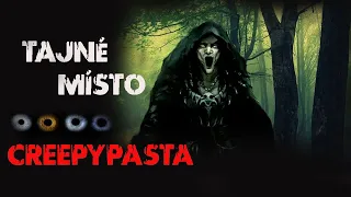 TAJNÉ MÍSTO  - CREEPYPASTA  CZ