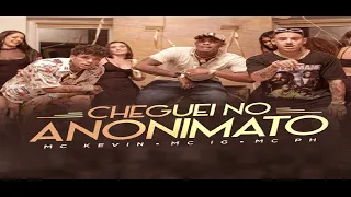 Mc Kevin, Mc Ig, Mc Ph - (Cheguei No Anonimato) prod.dj adan oficial