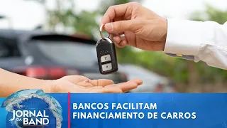 Bancos facilitam financiamento para carros 0km | Jornal da Band