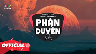 ♬ PHẬN DUYÊN LỠ LÀNG - PHÁT HUY T4 X TRUZG ( KAINE X HHD REMIX ) | Em Như Hoa Dịu Dàng Nồng Nàng