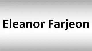 How to Pronounce Eleanor Farjeon