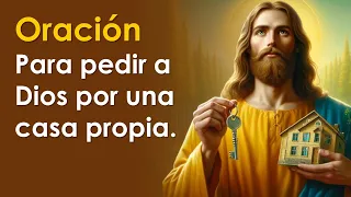 Oración para pedir a Dios por una casa propia | SI FUNCIONA 🏠✨