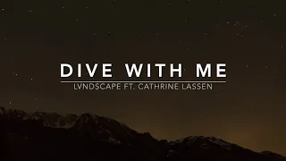 LVNDSCAPE (ft. Cathrine Lassen) - Dive With Me (Lyrics)