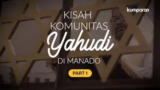 [PART 1] Kisah Komunitas Yahudi di Kota Manado | Special Content